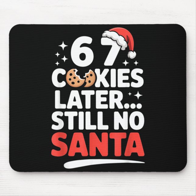 Mousepad 6 7 Cookies Later Still No Santa Funny Six Seven M (Frente)