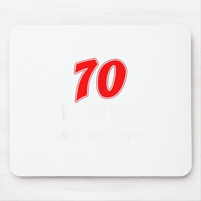 Mousepad 70 Is The New What Was I Saying Funny 70th Birthda (Frente)