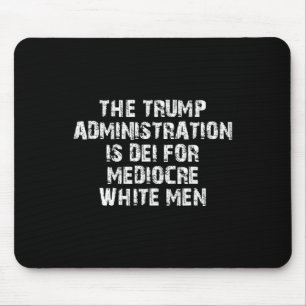 Mousepad A Administração Trump é Dei Para Brancos Medíocres