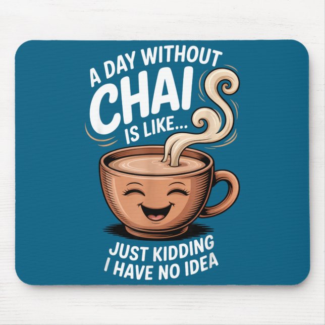 Mousepad A Day Without Chai Funny Quote For Tea Lovers Casu (Frente)