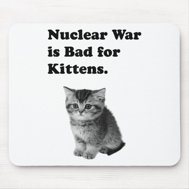Mousepad A Guerra Nuclear É Má Para Os Gatinhos, Tristeza,  (Frente)