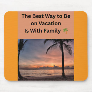 Mousepad A Melhor Maneira de Estar de Férias é Com a Famíli