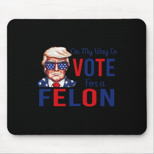 Mousepad A Minha Forma De Votar A Favor De Um Felon Engraça
