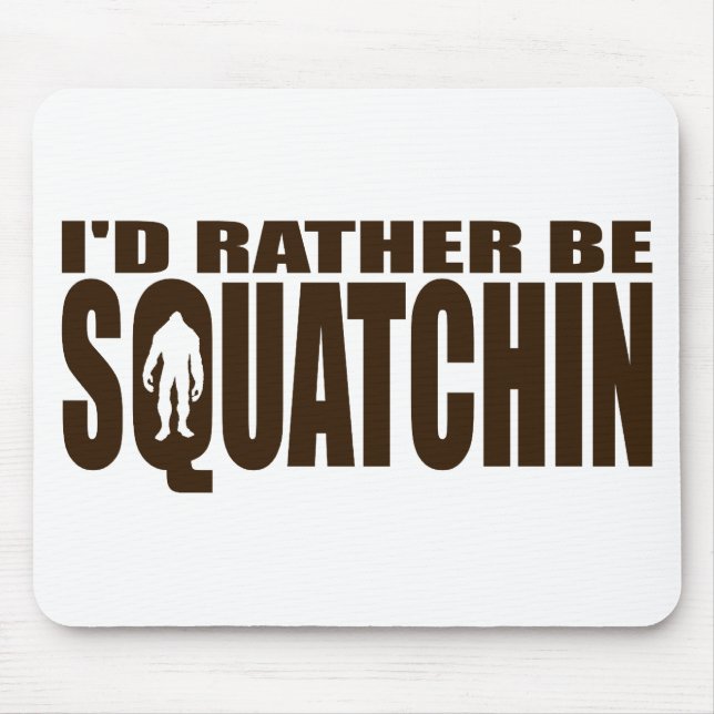 Mousepad A preferencialmente seja Squatchin - encontrar (Frente)