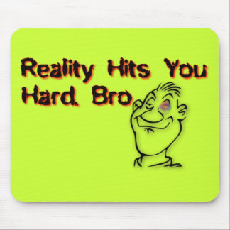 Mousepad A Realidade Atinge Você Duro