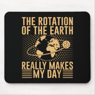 Mousepad A Rotação Na Terra Realmente Faz Meu Dia