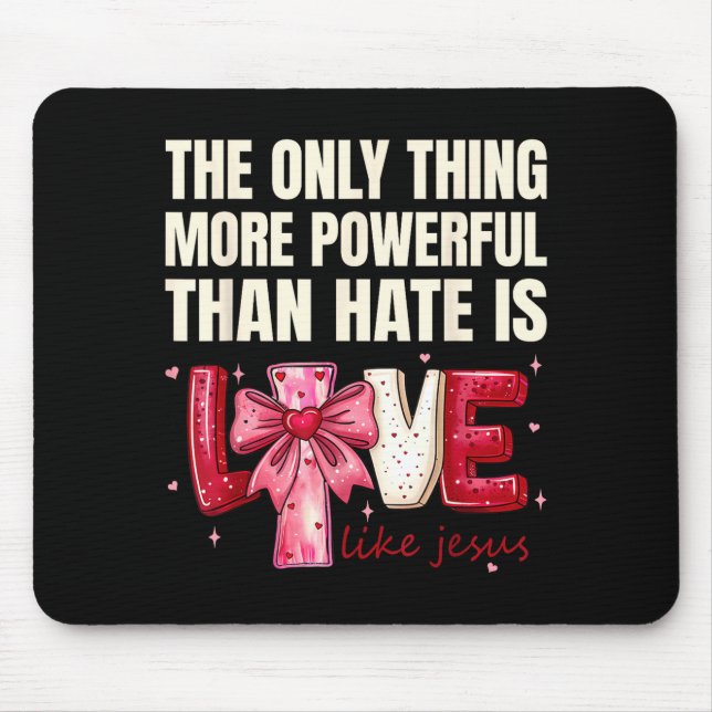 Mousepad A única coisa mais poderosa do que o ódio é o amor (Frente)