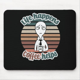 Mousepad A vida acontece com o café ajuda|O melhor presente