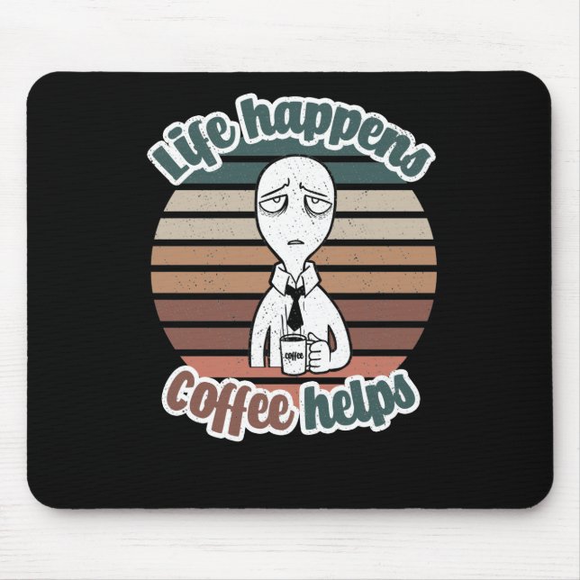 Mousepad A vida acontece com o café ajuda|O melhor presente (Frente)