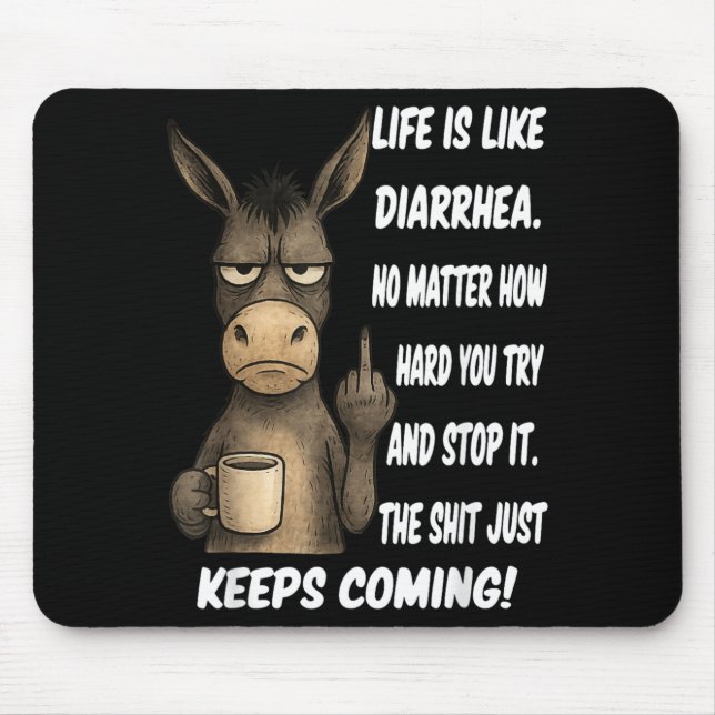 Mousepad A vida é como diarreia, não importa o quanto você  (Frente)