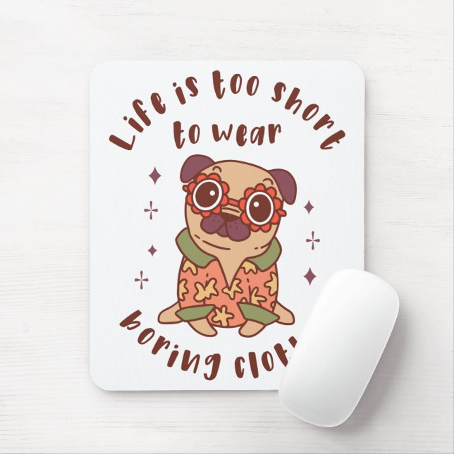 Mousepad A vida é curta demais para vestir roupas entediant (Com mouse)