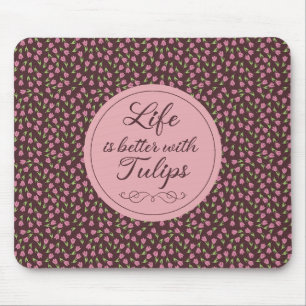 Mousepad A vida é melhor com Tulipas - Padrões