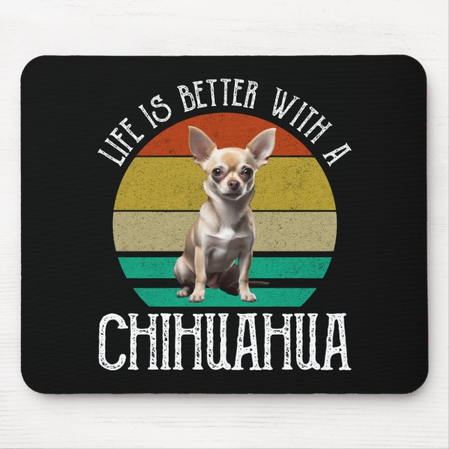 Mousepad A Vida É Melhor Com Um Chihuahua (Frente)