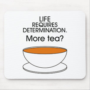 Mousepad A vida exige determinação. Mais chá?