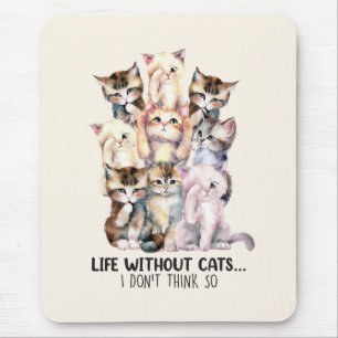 Mousepad A Vida Sem Gatos? Eu acho que não