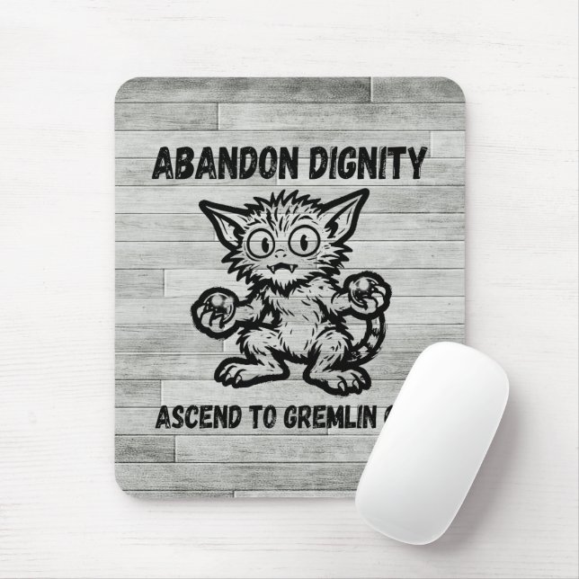 Mousepad Abandon Dignity Ascend To Gremlin Cat Funny Meme (Com mouse)
