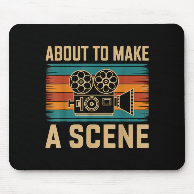 Mousepad About To Make A Scene Filmmaking Filmmaker  (Frente)