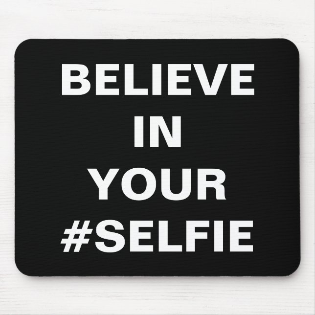 Mousepad Acredite Em Seu #Selfie Divertido (Frente)