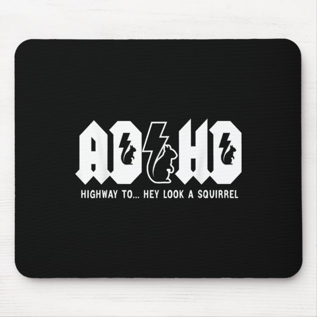 Mousepad Adhd Highway to... Olha, Um Esquilo. Adhd É Um (Frente)