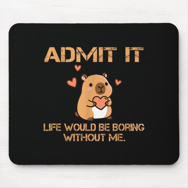 Mousepad Admita, a vida seria chata sem mim, Fun Cap (Frente)