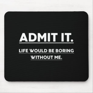 Mousepad Admita Que A Vida Seria Chata Sem Eu Dizer Diverti