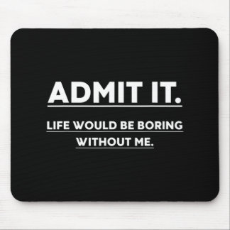 Mousepad Admita Que A Vida Seria Chata Sem Eu Dizer Diverti