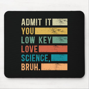 Mousepad Admita, você ama ciência em segredo, mano. Gráfico
