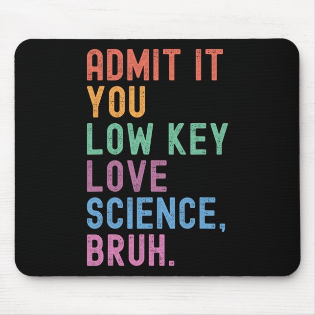 Mousepad Admita: Você Secretamente Ama a Ciência, Cara. Cie (Frente)
