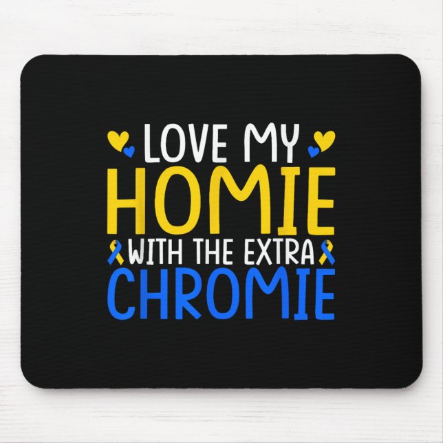 Mousepad Adoro O Meu Homie Com O Chromie Extra (Frente)
