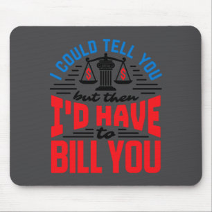Mousepad Advogado engraçado que eu poderia dizer, mas tenho