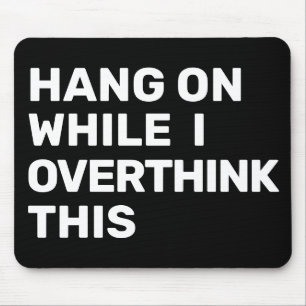 Mousepad Aguente-Se Enquanto Eu Penso Sobretudo Neste Paine
