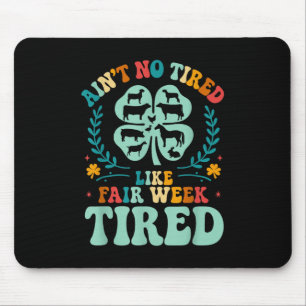 Mousepad Ain't No Tired Like Fair Week 4h County
