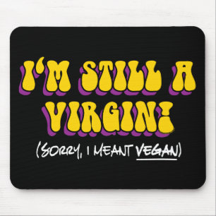 Mousepad Ainda uma Virgem - Quis dizer Vegana! Engraçado Ve