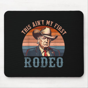 Mousepad Aint My First Rodeo Shirt Western Cowboy Funny Tru