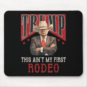 Mousepad Aint My First Rodeo Shirt Western Cowboy Funny Tru