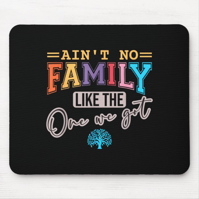 Mousepad Ain't No Family Like The One I Got Matching Family (Frente)