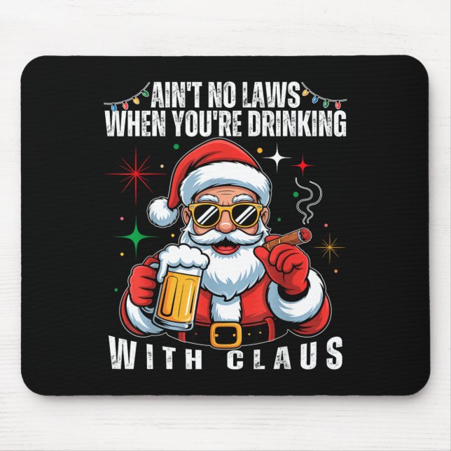 Mousepad Aint No Laws When You're Drinking With Claus Funny (Frente)