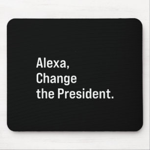 Mousepad Alexa, Mude O Presidente Anti Trump Engraçado