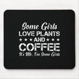 Mousepad Algumas Meninas Adoram Plantas E Café Sou Eu