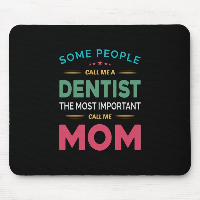 Mousepad Algumas Pessoas Me Chamam De Dentista Mãe (Frente)