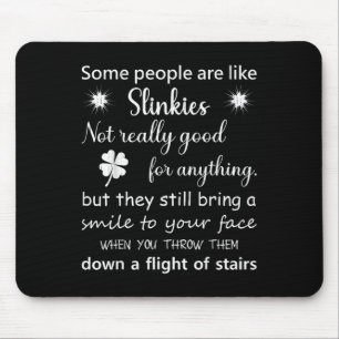 Mousepad Algumas Pessoas São Como Slinkies... Eles Abaixo U