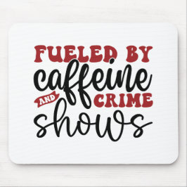 Mousepad Alimentado por cafeína e shows de crimes