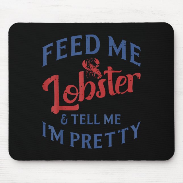 Mousepad Alimente-me com Lagosta Me Diga que Sou Bonito Pia (Frente)