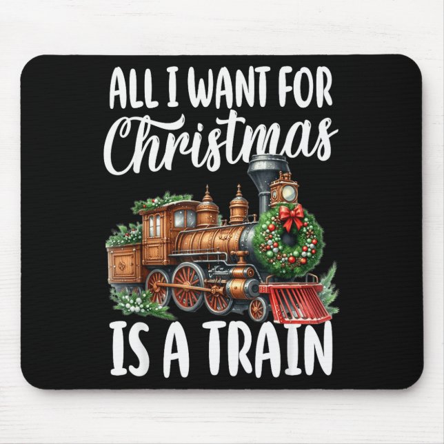Mousepad All I Want For Christmas Is A Steam Train Locomoti (Frente)