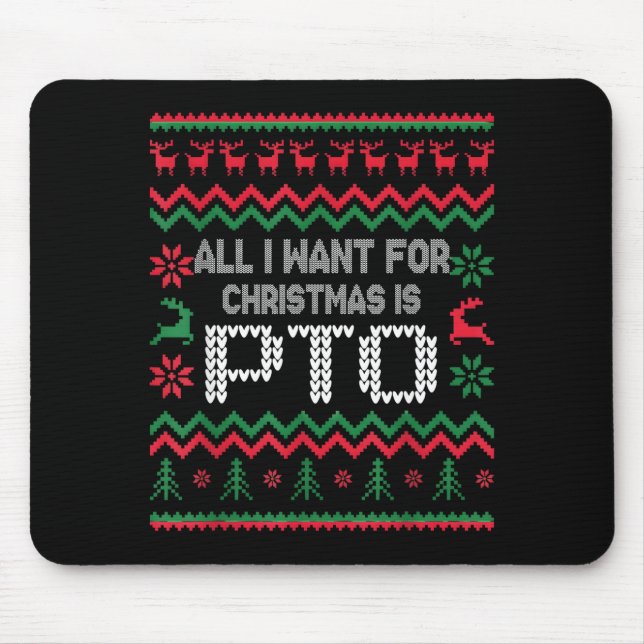 Mousepad All I Want For Christmas Is Pto Matching Ugly Funn (Frente)