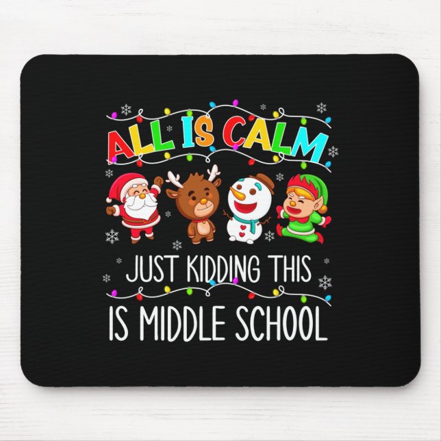 Mousepad All Is Calm Fun Xmas Middle School Christmas Seaso (Frente)