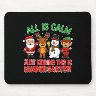 Mousepad All Is Calm Just Kidding Kindergarten Teacher Xmas