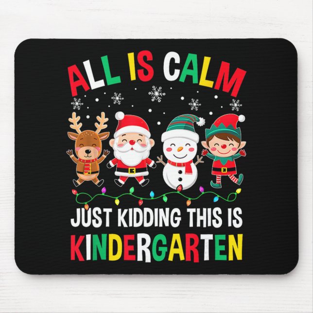 Mousepad All Is Calm Just Kidding This Is Kindergarten Chri (Frente)