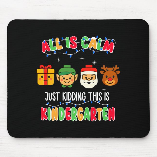 Mousepad All Is Calm Just Kidding This Is Kindergarten Chri (Frente)
