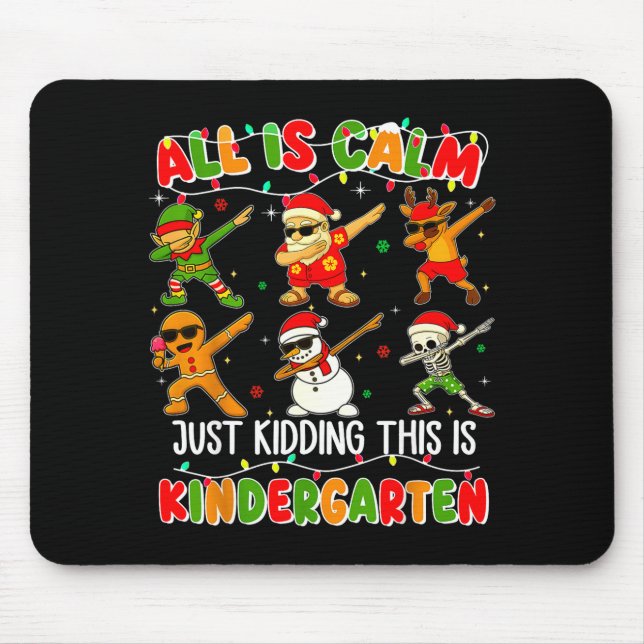 Mousepad All Is Calm Just Kidding This Is Kindergarten Chri (Frente)